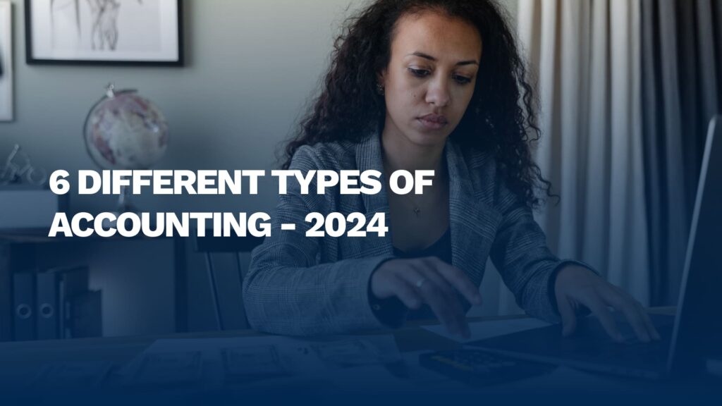 6 Different Types of Accounting - 2024