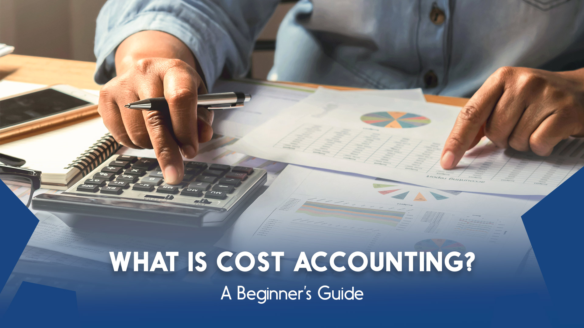 What Is Cost Accounting? A Beginner’s Guide