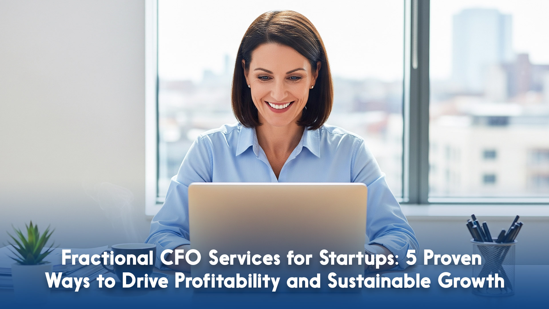 Fractional CFO Services for Startups: 5 Ways to Drive Profitability